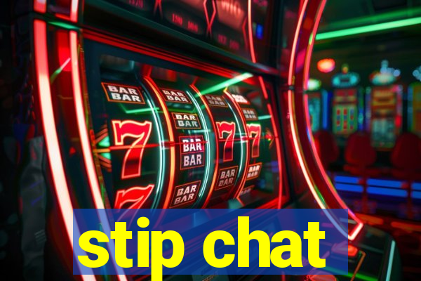 stip chat
